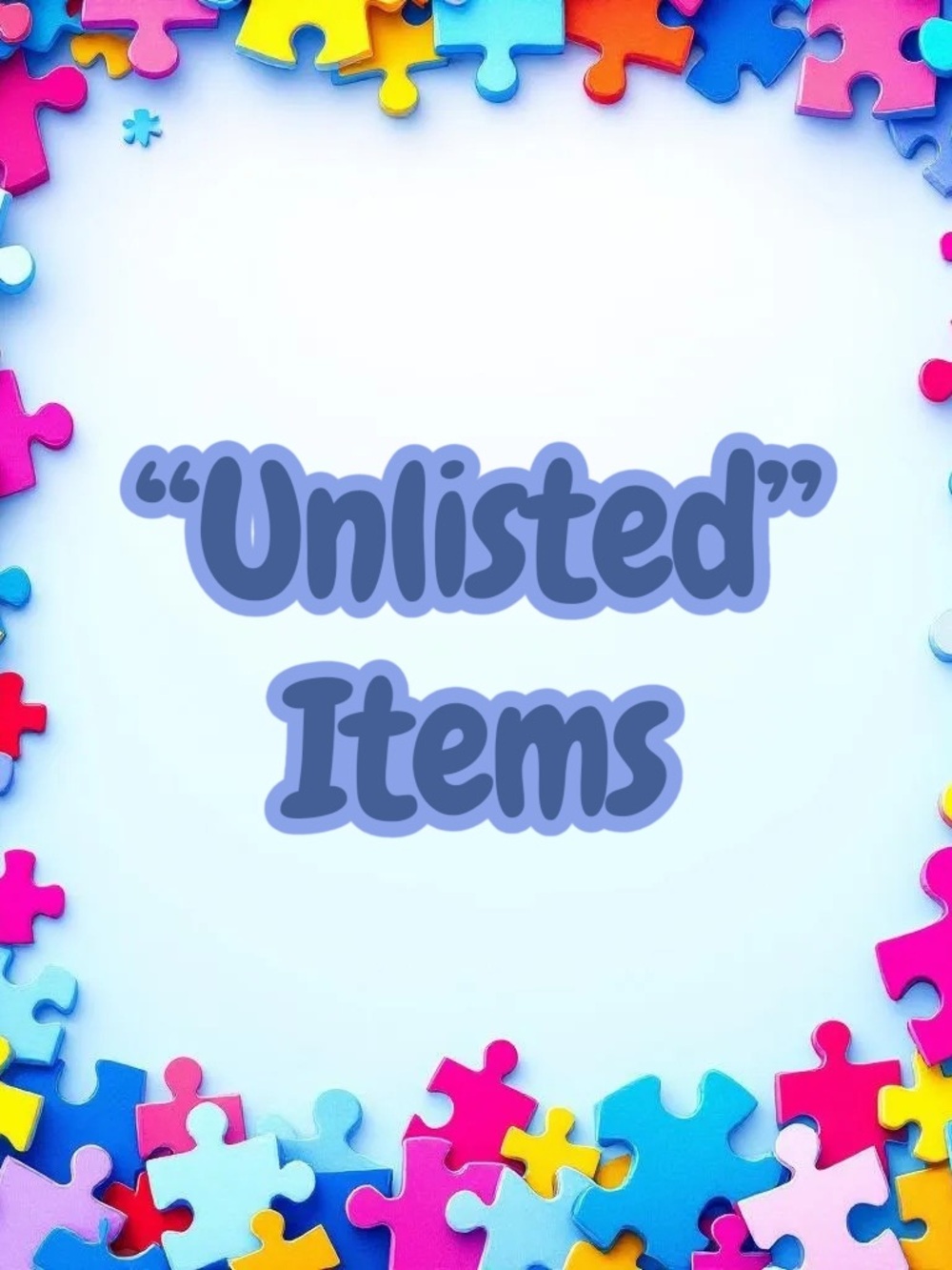 “Unlisted” Items